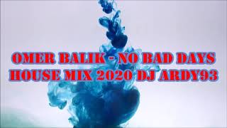 OMER BALIK - No Bad Days House Mix 2020 Dj ARDY93 EDIT Resimi