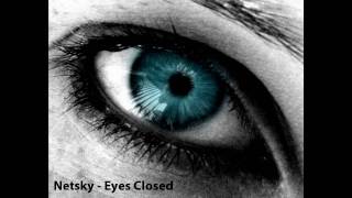 Video thumbnail of "Netsky - Eyes Closed"