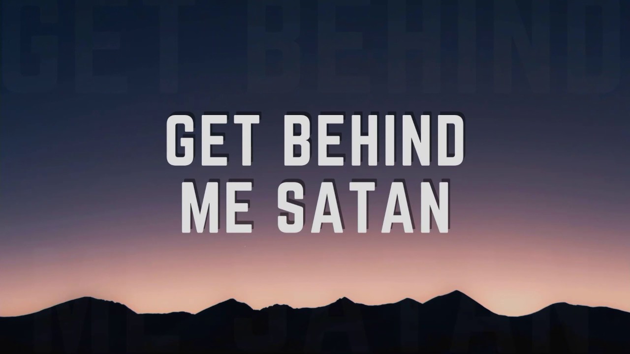 Get Behind Me Satan