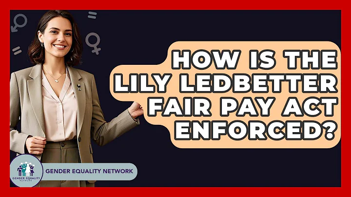 How Is The Lily Ledbetter Fair Pay Act Enforced? - Gender Equality Network