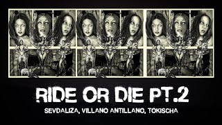 SEVDALIZA - RIDE OR DIE PT. 2 (LYRICS) FT. TOKISCHA & VILLANO ANTILLANO