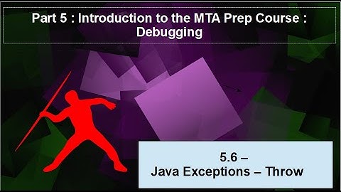 5.6 – Java - Create your own custom Exceptions with Throw