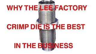 Factory Crimp Vs Roll Crimp Why Lee Makes The Best Crimp Dies In The Business