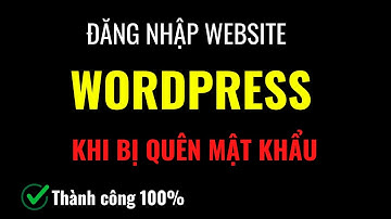 Cách Đăng Nhập Vào Wordpress Khi Bị Quên Mật Khẩu