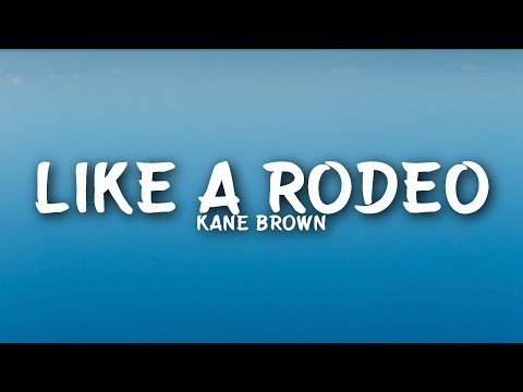 Kane Brown - Like a Rodeo (Lyrics)