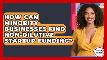 How Can Minority Businesses Find Non-dilutive Startup Funding? - Minority Business Success Experts