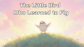 The Little Bird Who Learned to Fly 🐦☀️ | Bedtime Story for Kids