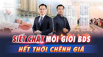 SIẾT CHẶT MÔI GIỚI BẤT ĐỘNG SẢN - HẾT THỜI CHÊNH GIÁ |TRS122