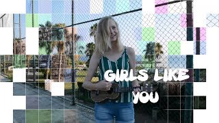 Maroon 5 - Girls Like You | Ukulele cover by WeRa