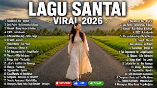 Lagu Santai Viral 2026 — Lagu Pop Indonesia Terbaru | Top Hits Indonesia 2026