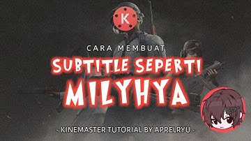 Cara Membuat Subtitle Seperti Milyhya Menggunakan Kinemaster - Kinemaster Tutorial
