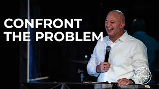 Confront the Problem | Pastor Daniel Bracken