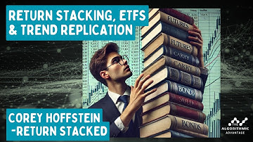 027 - Corey Hoffstein - Return Stacking, ETFs & Trend Replication
