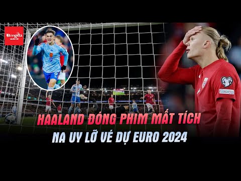 HAALAND ĐÓNG PHIM MẤT TÍCH KHIẾN NA UY LỠ VÉ DỰ EURO 2024