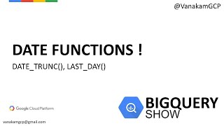 DATE FUNCTIONS - DATE-TRUNC() AND LAST_DAY() - Bigquery