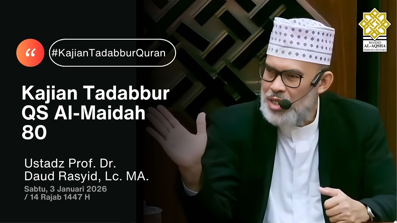 Muhammad Daud Rashid Ust Prof. DR. Daud Rasyid, Lc MA - Kajian Tadabbur QS Al-Maidah 80 (3 ...