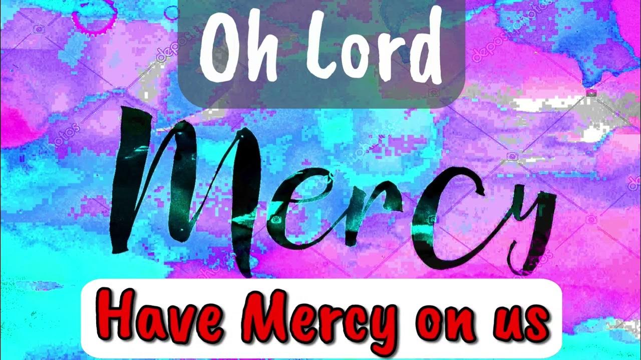 Lord Have Mercy YouTube