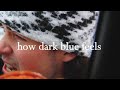 How dark blue feels  a film by bryden bowley