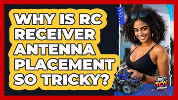 Why Is RC Receiver Antenna Placement So Tricky? - RC Toy Central