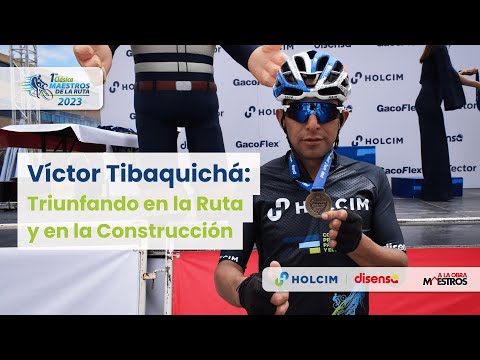 Víctor Tibaquichá: Triunfando en la Ruta y en la Construcción - Maestros de la Ruta Holcim y Disensa