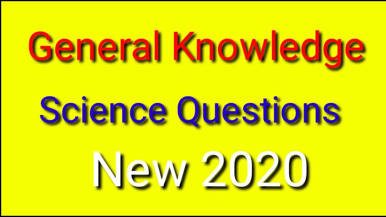 General Science Question and Answers 2020.