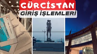 GÜRCİSTAN'A NASIL GİDİLİR ? | SARP SINIR KAPISINDAN GEÇİŞ |KİMLİKLE  GÜRCİSTAN BATUM