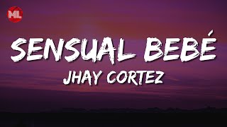 Jhay Cortez - Sensual Bebé (Letra / Lyrics)