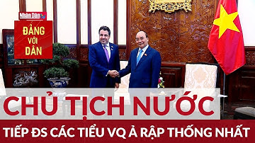 Chủ tịch nước tiếp Đại sứ Các tiểu vương quốc Ả rập thống nhất | Đảng với Dân