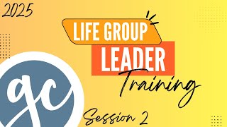 Life Group Leader Training - Session 2 - Group Formats