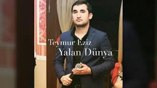 Teymur Eziz Yalan Dunya