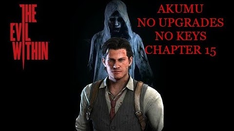 The Evil Within: Chapter 15 (AKUMU) (No Upgrades) (No Keys) (PC)