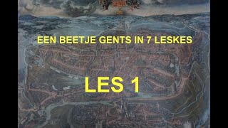 Een beetje Gents in 7 leskes. Les één.