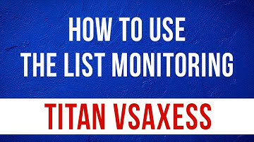 How to Use the List Monitoring Feature in Titan VSAXESS Access Control Software