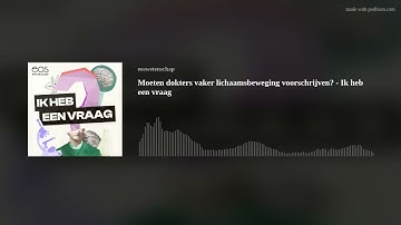 Moeten dokters vaker lichaamsbeweging voorschrijven? - Ik heb een vraag