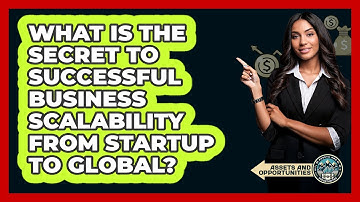 What Is The Secret To Successful Business Scalability From Startup To Global?