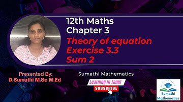 12th Maths chapter 3 | Theory of equations Exercise 3.3 Sum 2 | Sumathi mathematics