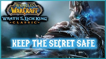 Keep The Secret Safe - Classic - WoTLK WoW