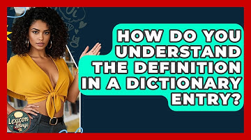 How Do You Understand The Definition In A Dictionary Entry? - Lexicon Lounge