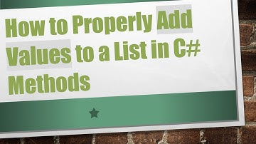How to Properly Add Values to a List in C# Methods
