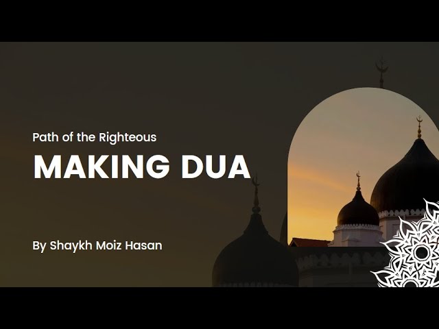 Being Humble: Path of the Righteous by Shaykh Moiz Hasan