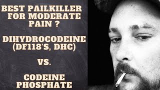 Codeine vs. Dihydrocodeine (DF118s, DFs, DHC) - best painkiller for mild to moderate pain