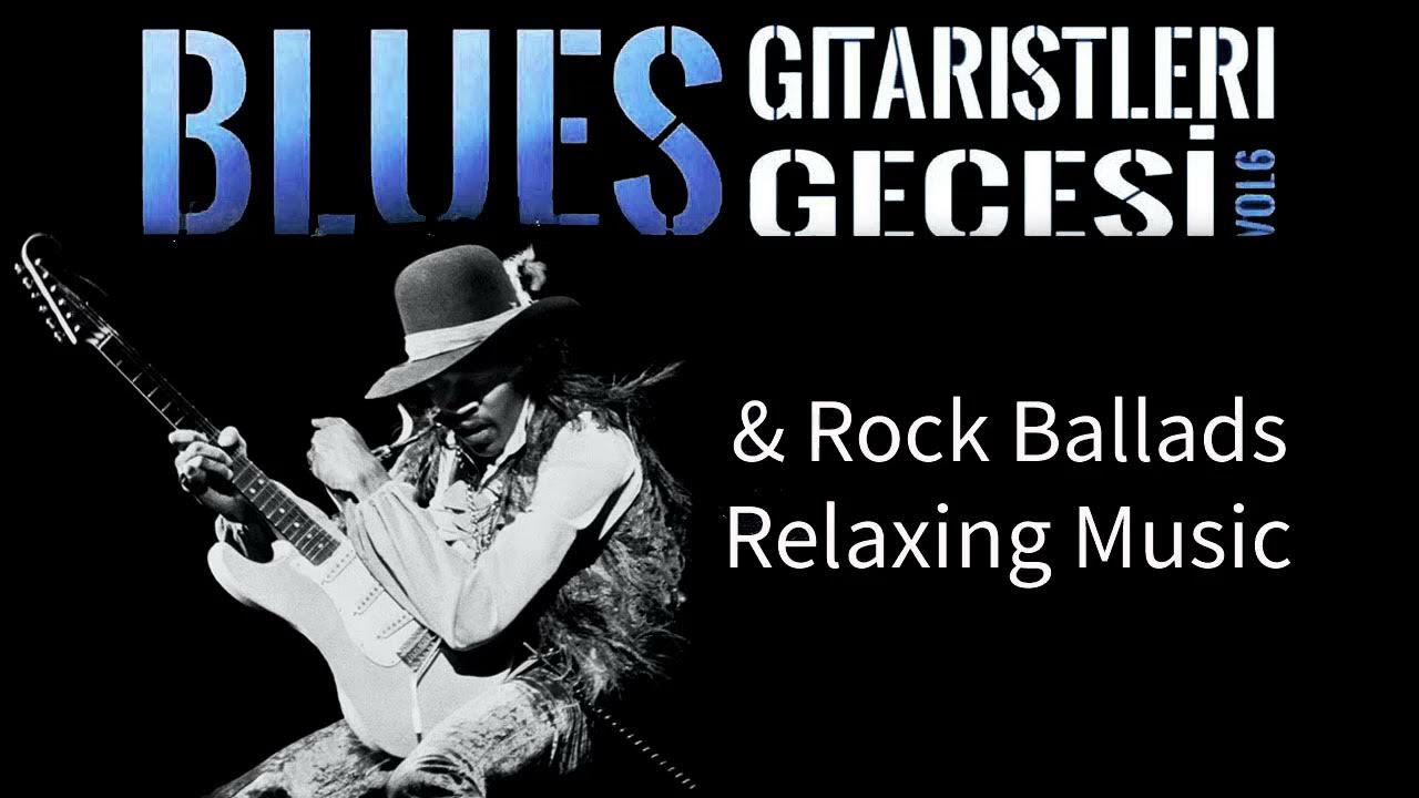 Слушать зарубежный блюз рок. Блюз рок. Blues Ballads. Best Blues Rock. Relaxing Blues.