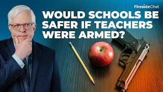 Would Schools Be Safer If Teachers Were Armed? | Fireside Chat