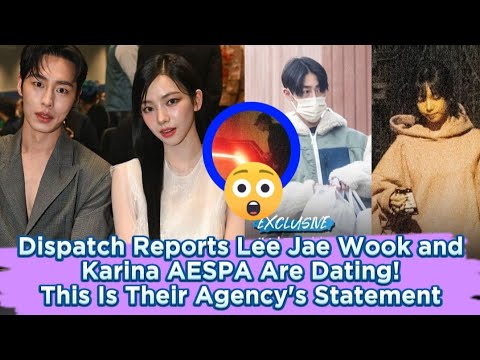 Dispatch Reports Lee Jae Wook and Karina AESPA Are Dating! This Is Their Agency's Statement