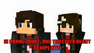 Ih Abang Jahat, aku tuh cinta berat - mini imator- Minecraft Animation [ template ]