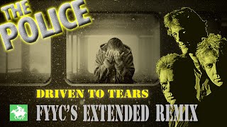 The Police - Driven To Tears 😭 (FYYC's Extended Remix & Special Video)