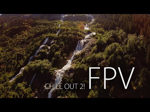 Chill Out 2! Why I Love Flying FPV Drones