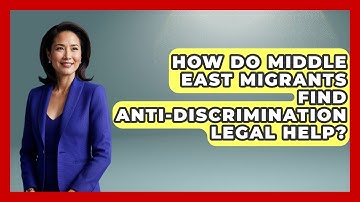 How Do Middle East Migrants Find Anti-discrimination Legal Help? - Middle East Migraters