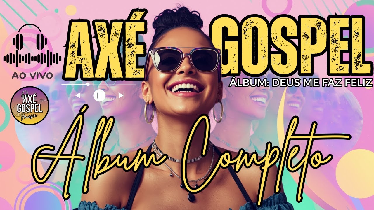 AXÉ GOSPEL MUSIC ÁLBUM COMPLETO 