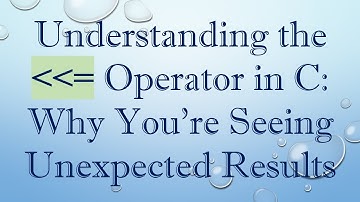 Understanding the   = Operator in C: Why You’re Seeing Unexpected Results